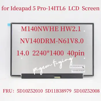 Už Ideapad Yoga Slim 7 Pro-14ITL5 Pro-14ARH5 Pro-14ACH5 LCD Ekranas M140NWHE R0 HW2.1 AG 2240*1400 FRU:5D10Z52010 5D10Z52008