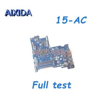 AIXIDA 815248-501 815248-001 ABQ52 LA-C811P Nešiojamojo kompiuterio Plokštę HP 15-AC Pagrindinė plokštė Su CPU Borto visapusiškai išbandytas