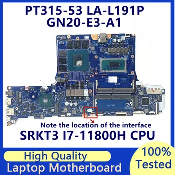 GH53G LA-L191P Mainboard Acer PT315-53 Nešiojamojo kompiuterio pagrindinę Plokštę Su SRKT3 I7-11800H CPU GN20-E3-A1 RTX3060 100% Visą Darbo Gerai